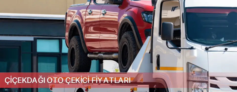 Çiçekdağı İlçemi Oto Çekici Fiyatları